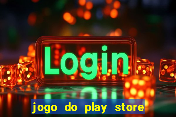 jogo do play store que ganha dinheiro de verdade